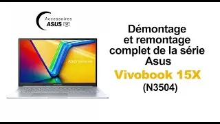 Comment démonter entièrement un Asus Vivobook 15X N3504 et le remonter ?