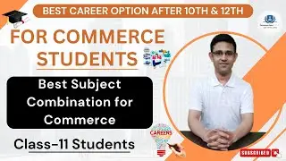 Best Subject Combination I Class-11 I Commerce I Career Counseling & Future option I Afte 10th