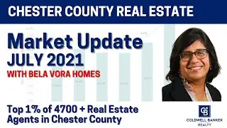 July 2021 Real Estate - How's the market in Chester, Montgomery and Delaware counties.