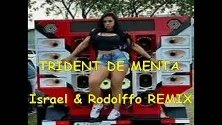 TRIDENT DE MENTA Israel & Rodolffo REMIX O PEGADOR EA PEGADA 100 STRESS