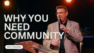 The Gift of Koinonia: Why Christian Community is Essential | Scott Woodard