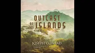 Outcast of the Islands Audiobook by Joseph Conrad