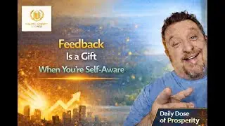 Ep. 19 &ndash; Feedback Is a Gift When You&rsquo;re Self-Aware &ndash; Daily Dose of Prosperity