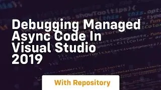 Debugging managed async code in visual studio 2019