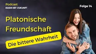 14 Die Illusion der platonischen Freundschaft - Männer gehen leer aus!