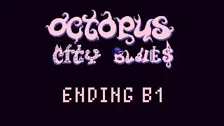 Octopus City Blues Demo- Ending B1