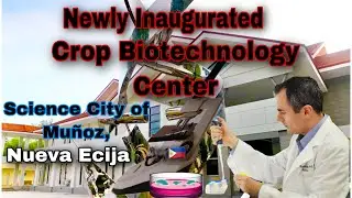 Newly Inaugurated Crop Biotechnology Center in the Science City of Mu&ntilde;oz, Nueva Ecija, Philippines
