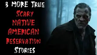 3 MORE True Scary Native American Reservation Stories 🌑😱 | Creepy Tales Before Sleep