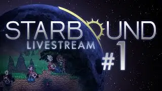 Starbound w/Friends LIVESTREAM #1 - Fire-Axes On Boats