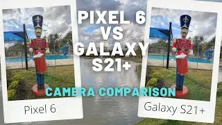 Camera Comparison | Google Pixel 6 vs Samsung Galaxy S21 Plus