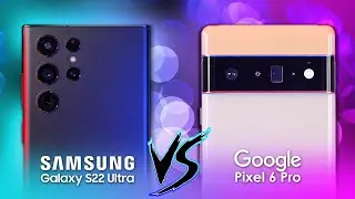 حرب الكاميرات! S22 Ultra ضد Pixel 6 Pro 🤜🤛
