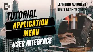 Revit Architecture | Tutorial | User Interface | Application Menu