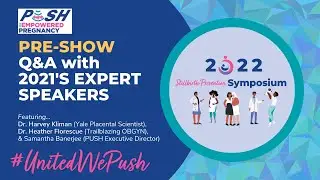 2022 #PUSHStillbirthSymposium - PRE-SHOW Event featuring Q&A with 2021 Speakers (RECORDING)