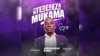 Abraham King - Ntendereza Mukama (Official Audio)