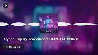 Cyber Trap by TeneciBeatz DOPE FUTURISTIC TYPE BEAT !!! 2025