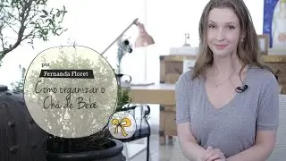 Como Organizar o Chá de Bebê - Por Fernanda Floret