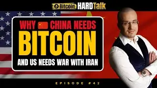 🇨🇳 Why China Needs Bitcoin & US Needs War With Iran? | #BitcoinHardTalk Ep. 42