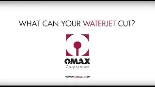 OMAX Waterjet - cuts almost any material
