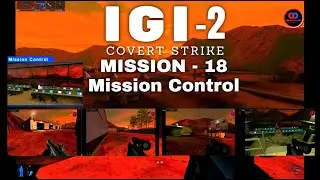Project IGI 2 &ndash; Mission Control | Mission 18 | PC Gameplay | Game Walkthrough |