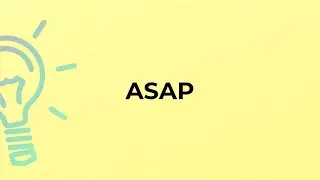 What is the meaning of the word ASAP?