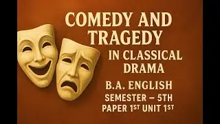 B.A. English Semester-5 | Comedy and Tragedy in Classical Drama |