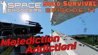 Malediction Addiction! - Ep51 - Solo Survival RESTART! - Gameplay & Tips | Space Engineers