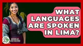 What Languages Are Spoken In Lima? - History Of Latin Cultures