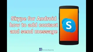 Skype for Android - how to add contact and send message