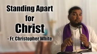 Palm Sunday - Standing Apart for Christ - Fr. Christopher White