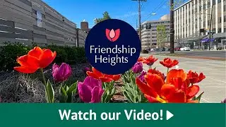 Friendship Heights Alliance 2024 Marketing Video: Captioned