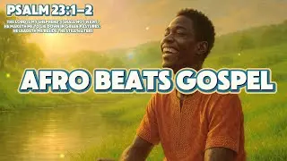 Psalm 23:1&ndash;2| He Leads Me Beside Still Waters |Afrobeats Gospel Song