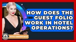 How Does The Guest Folio Work In Hotel Operations? - Hospitality Management Mastery