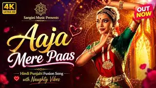 Aaja Mere Paas | Hindi Romantic Song | Indian Classical Fusion Rap with Naughty Vibes