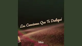 Las Canciones Que Te Dediqué
