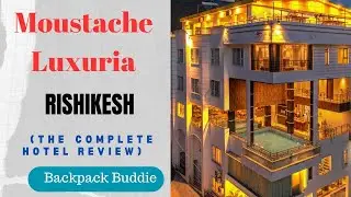 Moustache Luxuria | Detailed review | Travel video #travel #backpackbuddies  #hotels #rishikesh