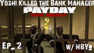 PayDay: The Heist: Ep2 - Yoshi Killed The Bank Manager!