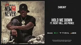 24Heavy - Hold Me Down Ft. Ricky Hill & Jas Prince (Now Or Never)