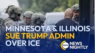 Minnesota and Illinois Sue Trump Administration Over &lsquo;Federal Invasion&rsquo; by ICE | EWTN News Nightly