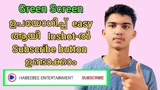 inshot-ൽ green screen വെച്ച് Subscribe button ഉണ്ടാക്കാം | How To make Subscribe button using inshot