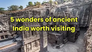 5 wonders of ancient India worth visiting | Places To Visit | Travel Tips | Best Tourist Places