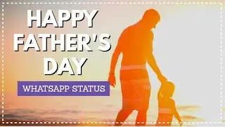Happy fathers day whatsapp status 2021 4k|  papa special status 4k