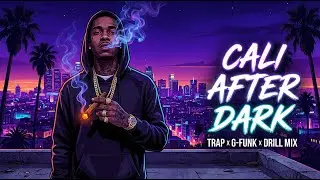 Cali After Dark | 30 Min West Coast Trap, G‑Funk & Drill Mix