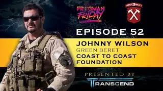 EP 52: Green Beret, Johnny Wilson with CXC Foundation