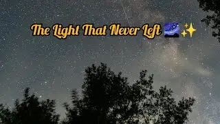 “The Light That Never Left 🌌✨A gentle bedtime story to help you sleep peacefully.” #nightstory 