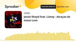 Jessie Sheyd Feat. Lizney - Atra&ccedil;ao do nosso Love (made with Spreaker)