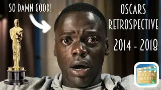 Get Out Needs More Respect (Oscars Retrospective 2014-18) - Wisco Movie Watchers Podcast Ep. 28