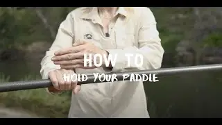 Kayaking | How to Hold a Paddle || Women Want Adventure