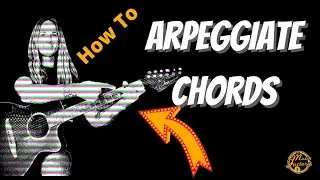 HOW TO ARPEGGIATE CHORDS