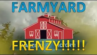Farmyard Frenzy!!!