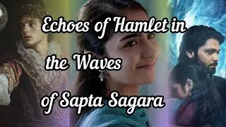 Echoes of Hamlet in the Waves of Sapta Sagara|South film Analysis in Hindi| Sapta Sagara
